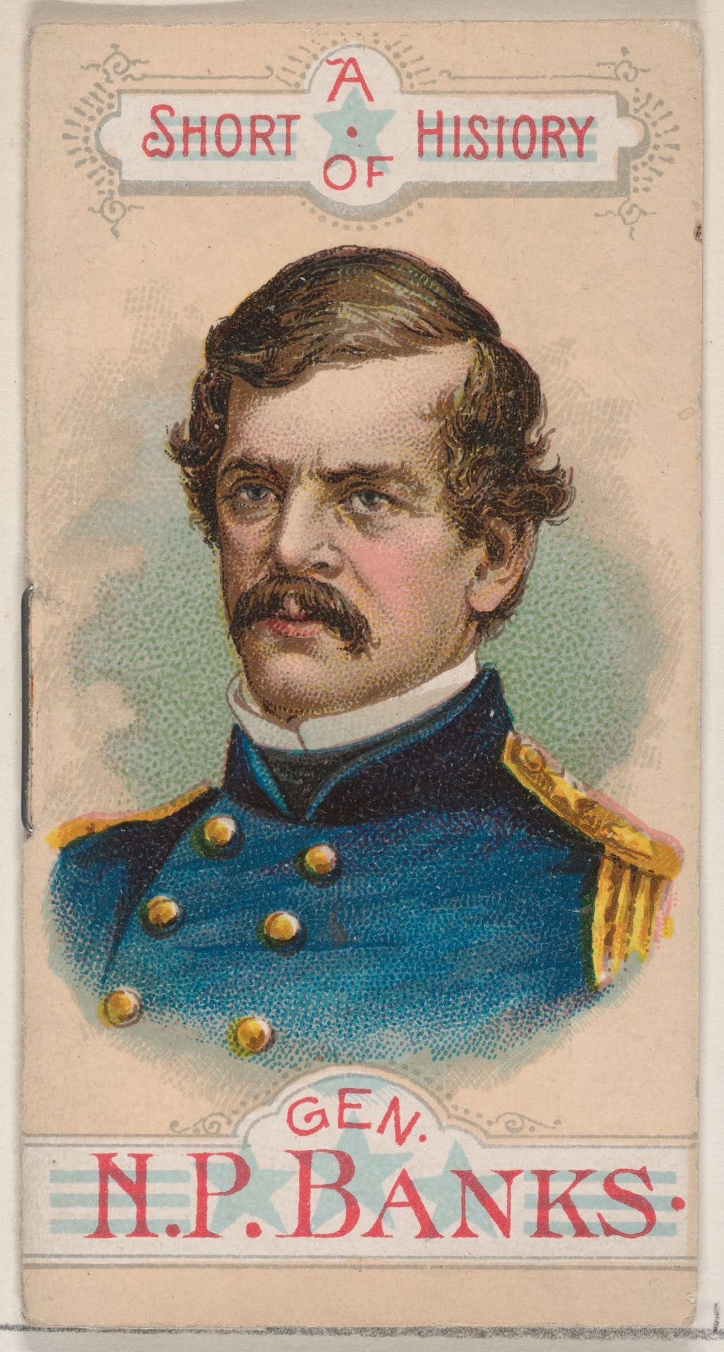 A Short History of General Nathaniel Prentiss Banks, from the Histories of Generals series of booklets (N78) for Duke brand cigarettes by W. Duke, Sons & Co.