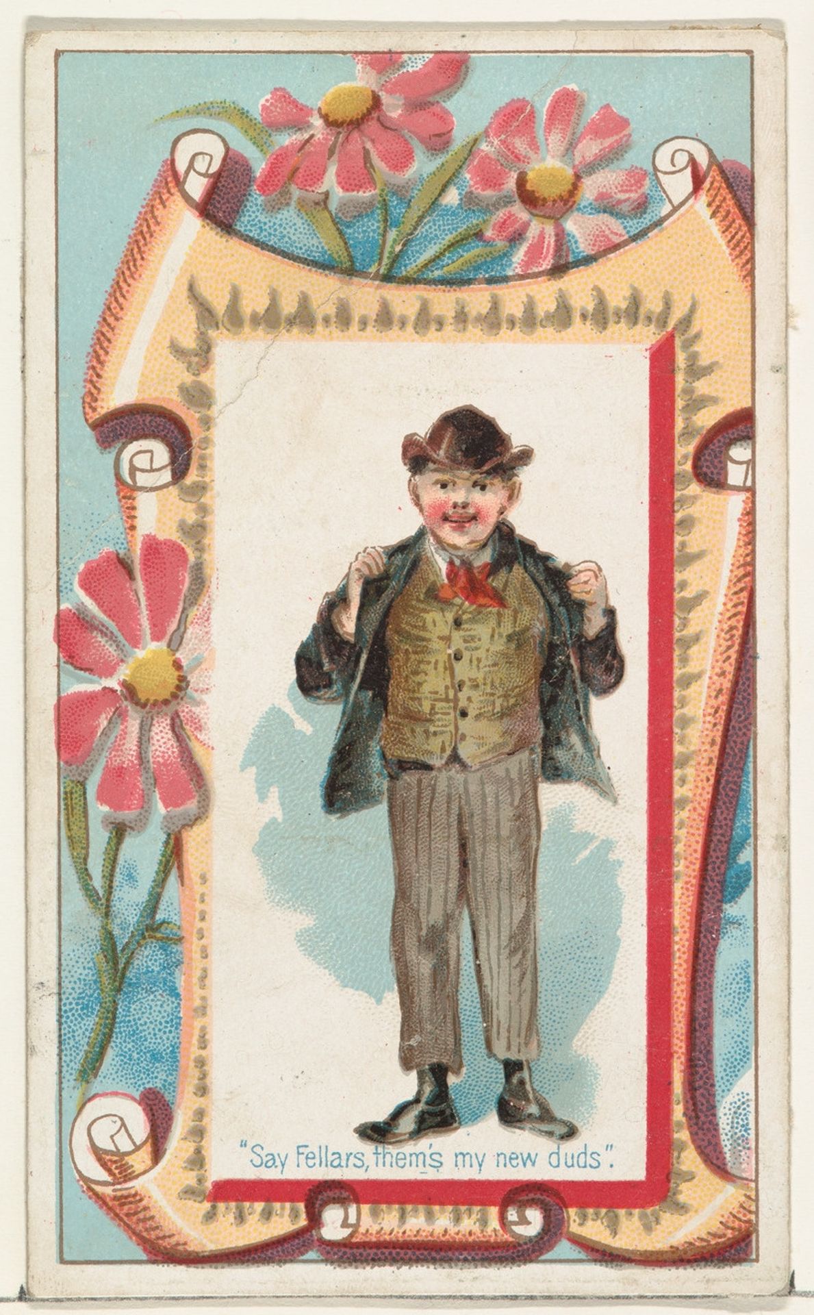 "Say Fellars, them's my new duds," from the Terrors of America set (N136) issued by Duke Sons & Co. to promote Honest Long Cut Tobacco by W. Duke, Sons & Co.
