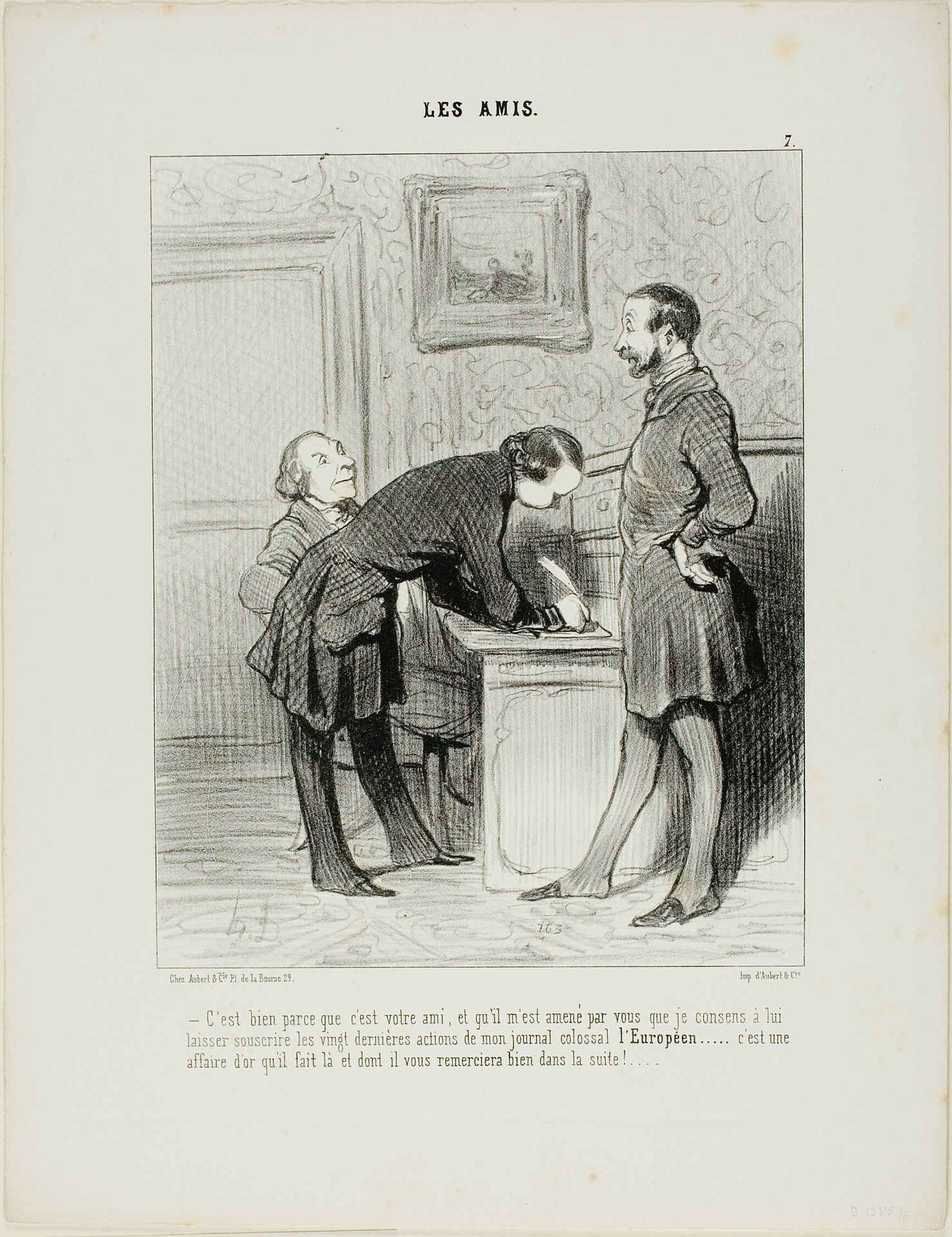 “- It's just because he's your friend, and because he has been introduced to me by you that I will let him subscribe to the last 20 shares of my colossal newspaper the EUROPEAN.... it will be a gold mine, and one day, he will thank you properly for it,” plate 7 from Les Amis by Honoré Daumier