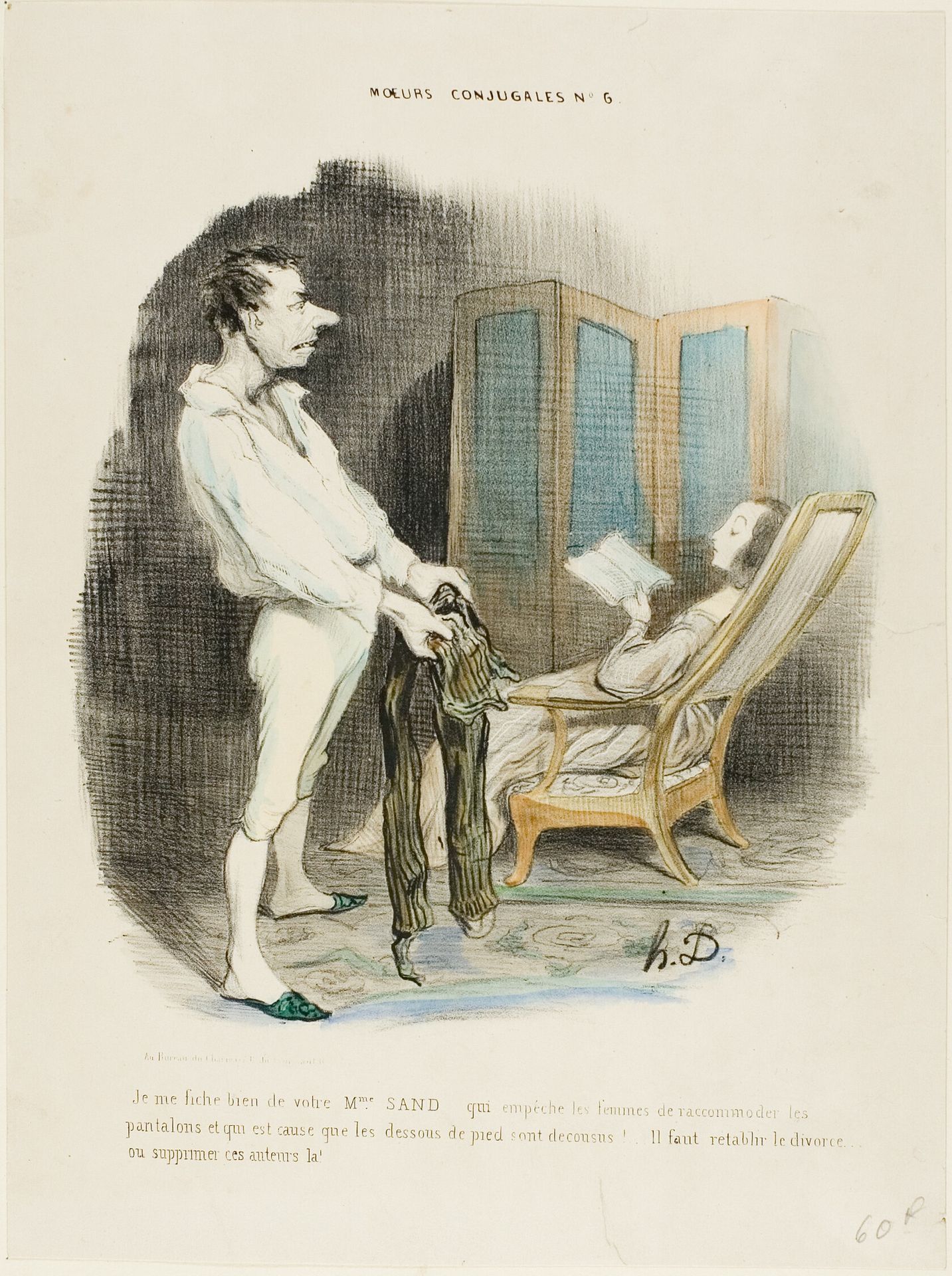 “I don't give a damn about your Miss Sand who prevents women from mending pants and darning socks! ... We must re-establish divorce or suppress those authors!,” plate 6 from Moeurs Conjugales by Honoré Daumier