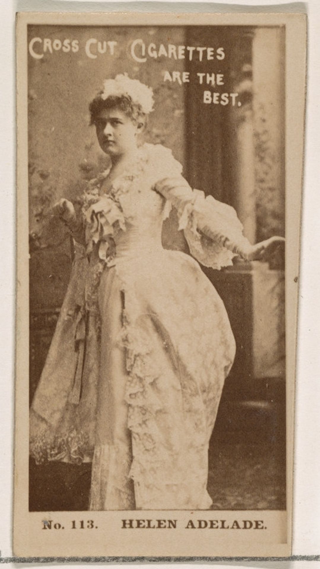 Card Number 113, Helen Adelade, from the Actors and Actresses series (N145-2) issued by Duke Sons & Co. to promote Cross Cut Cigarettes by W. Duke, Sons & Co.