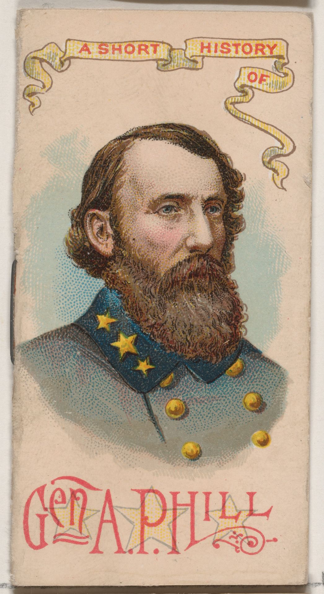 A Short History of General Ambrose Powell Hill, from the Histories of Generals series of booklets (N78) for Duke brand cigarettes by W. Duke, Sons & Co.