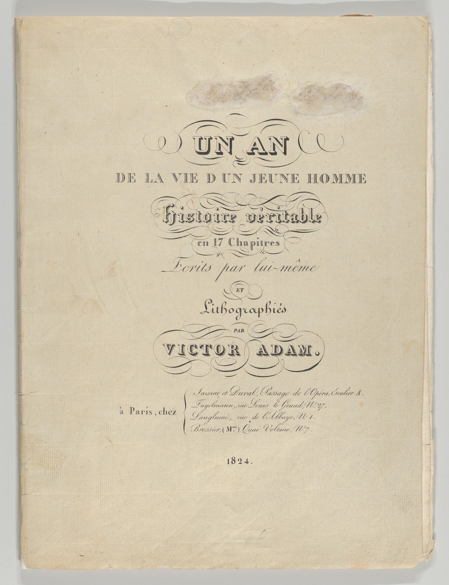 Un an de la vie d'un jeune homme: Histoire véritable en 17 Chapitres, Ecrits par lui-même et Lithographiés par Victor Adam (A Year in the Life of a Young Man: A True Story in 17 Chapters, Written by Himself and Lithographed by Victor Adam) by Victor Adam