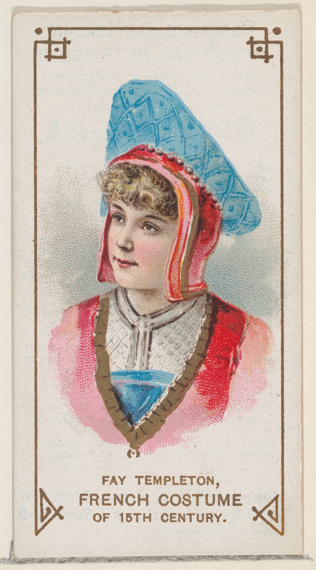 Fay Templeton in a French Costume of the 15th Century, from the set Actors and Actresses, First Series (N70) for Duke brand cigarettes by W. Duke, Sons & Co.