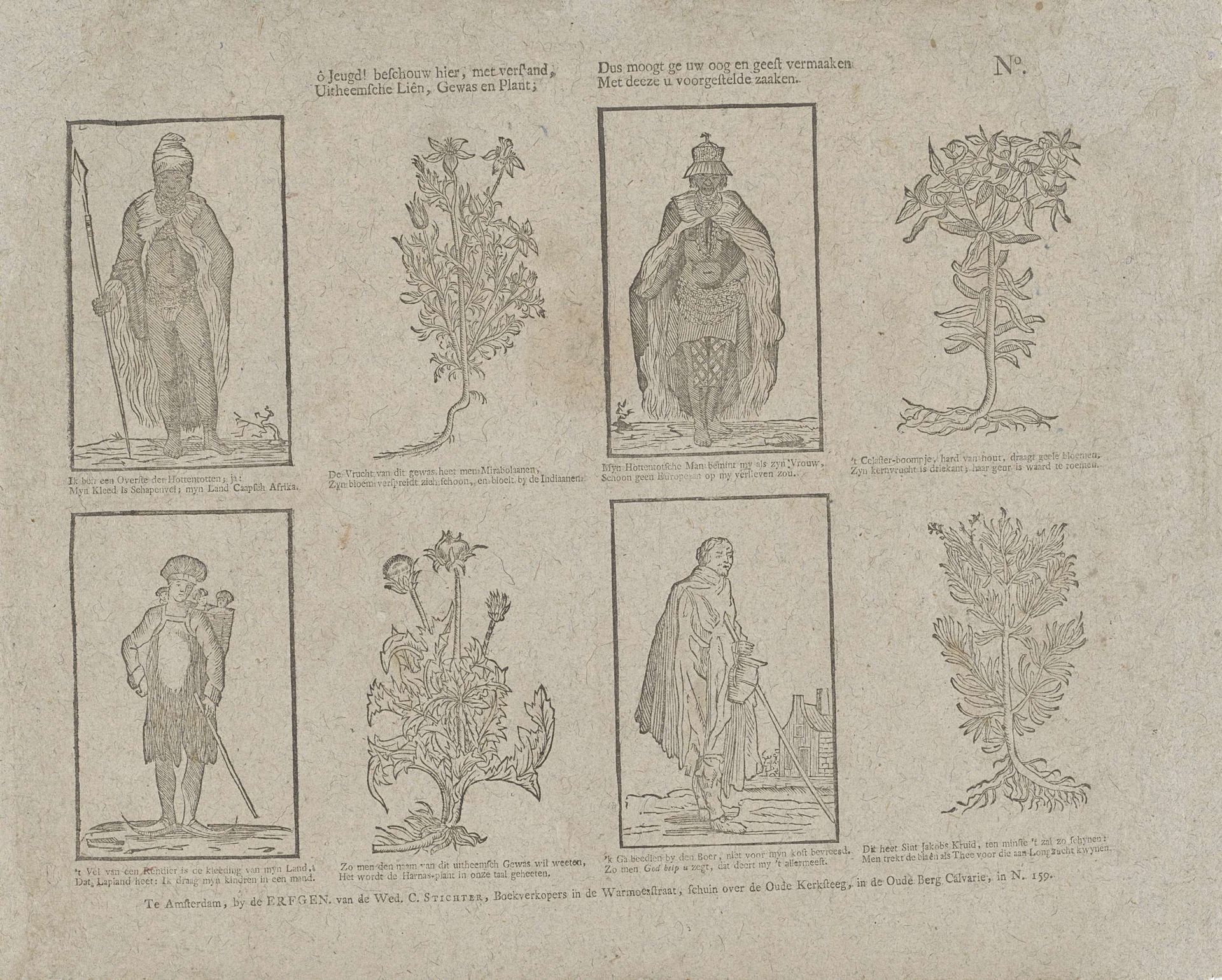 ô jeugd! beschouw hier, met verstand, / Uitheemsche liên, gewas en plant; / Dus moogt ge uw oog en geest vermaaken / Met deeze u voorgestelde zaaken by erven weduwe Cornelis Stichter