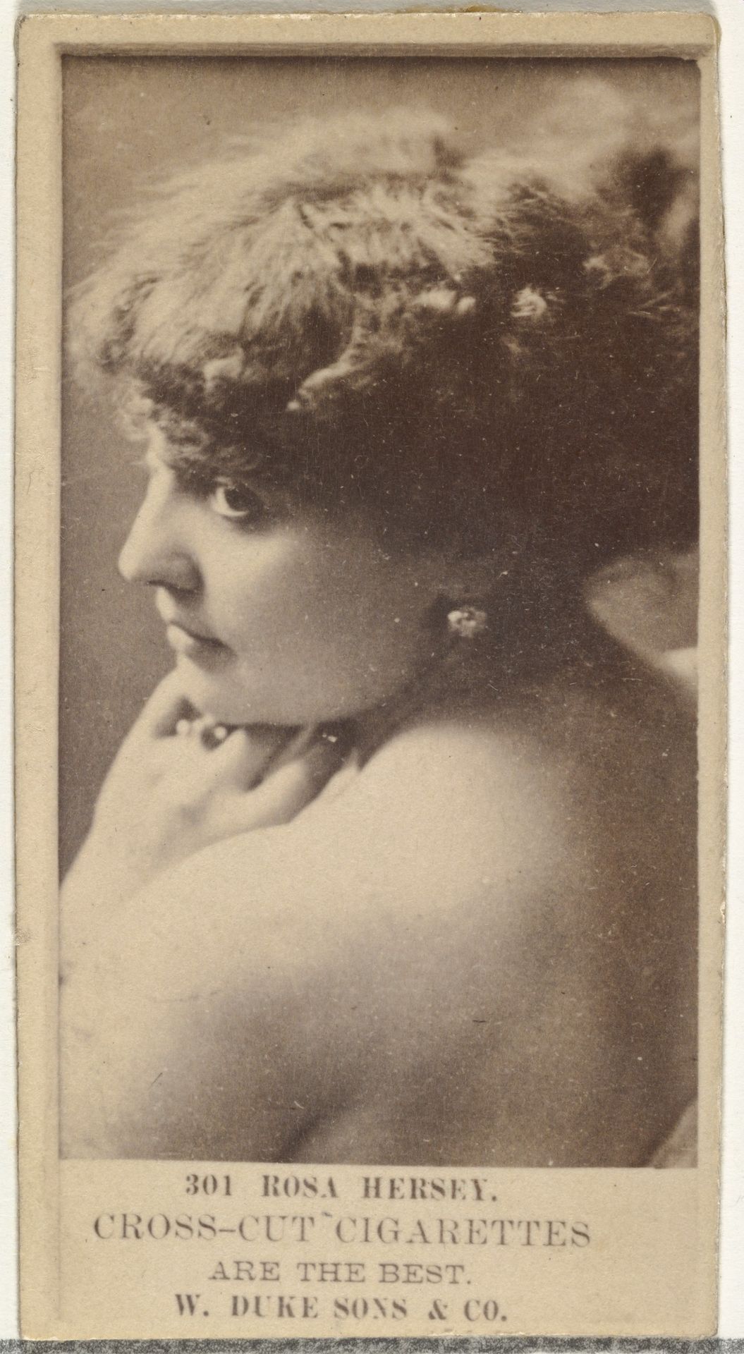 Card Number 301, Rosa Hersey, from the Actors and Actresses series (N145-3) issued by Duke Sons & Co. to promote Cross Cut Cigarettes by W. Duke, Sons & Co.