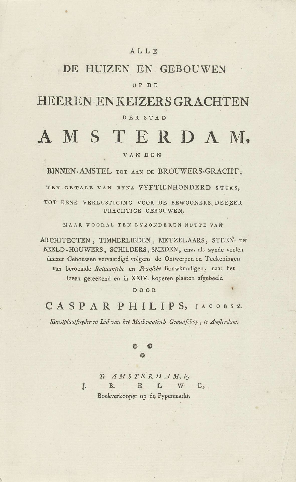 Titelpagina voor: Alle de huizen en gebouwen op de Heeren- en Keizers-grachten der stad Amsterdam by Anonymous