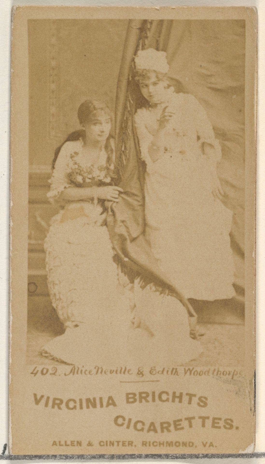 Card 402, Alice Neville and Edith Woodthorpe, from the Actors and Actresses series (N45, Type 1) for Virginia Brights Cigarettes by Allen & Ginter