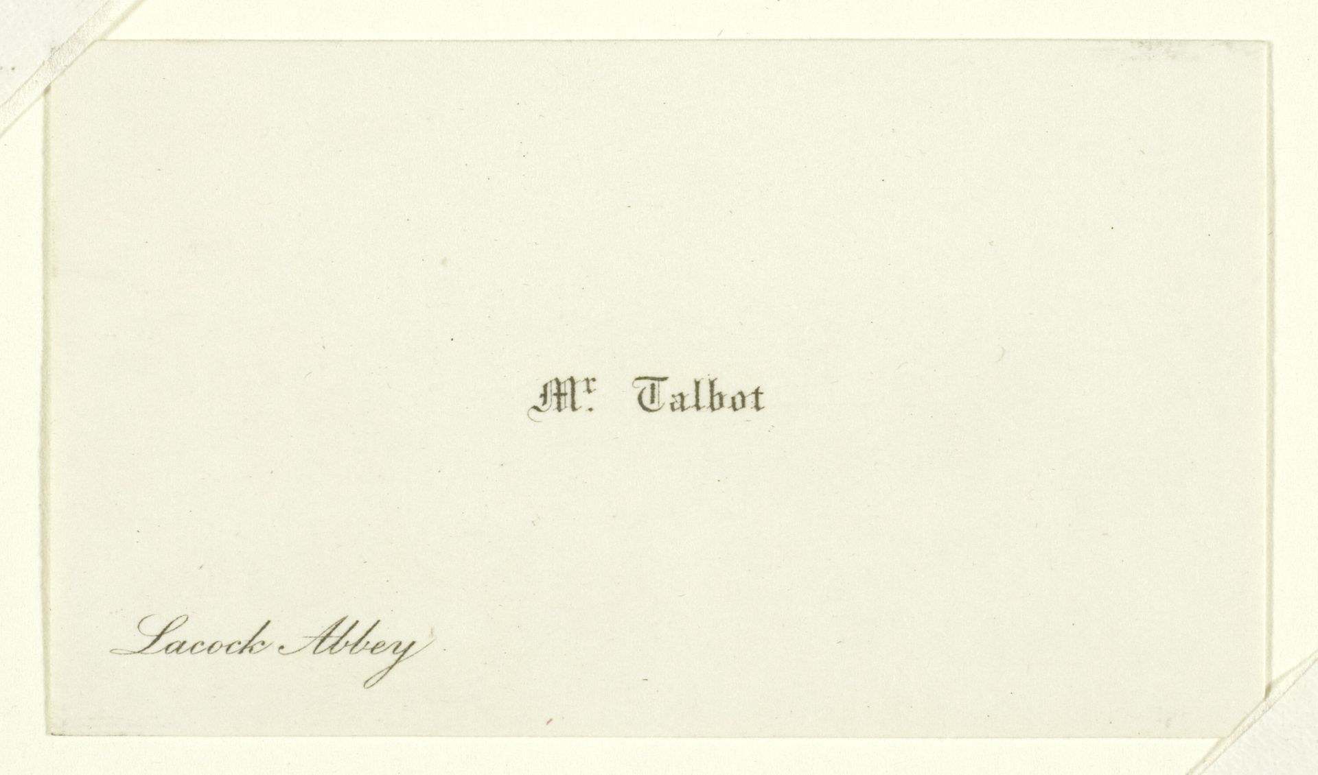 Business card "Mr. Talbot, Lacock Abbey" by William Henry Fox Talbot