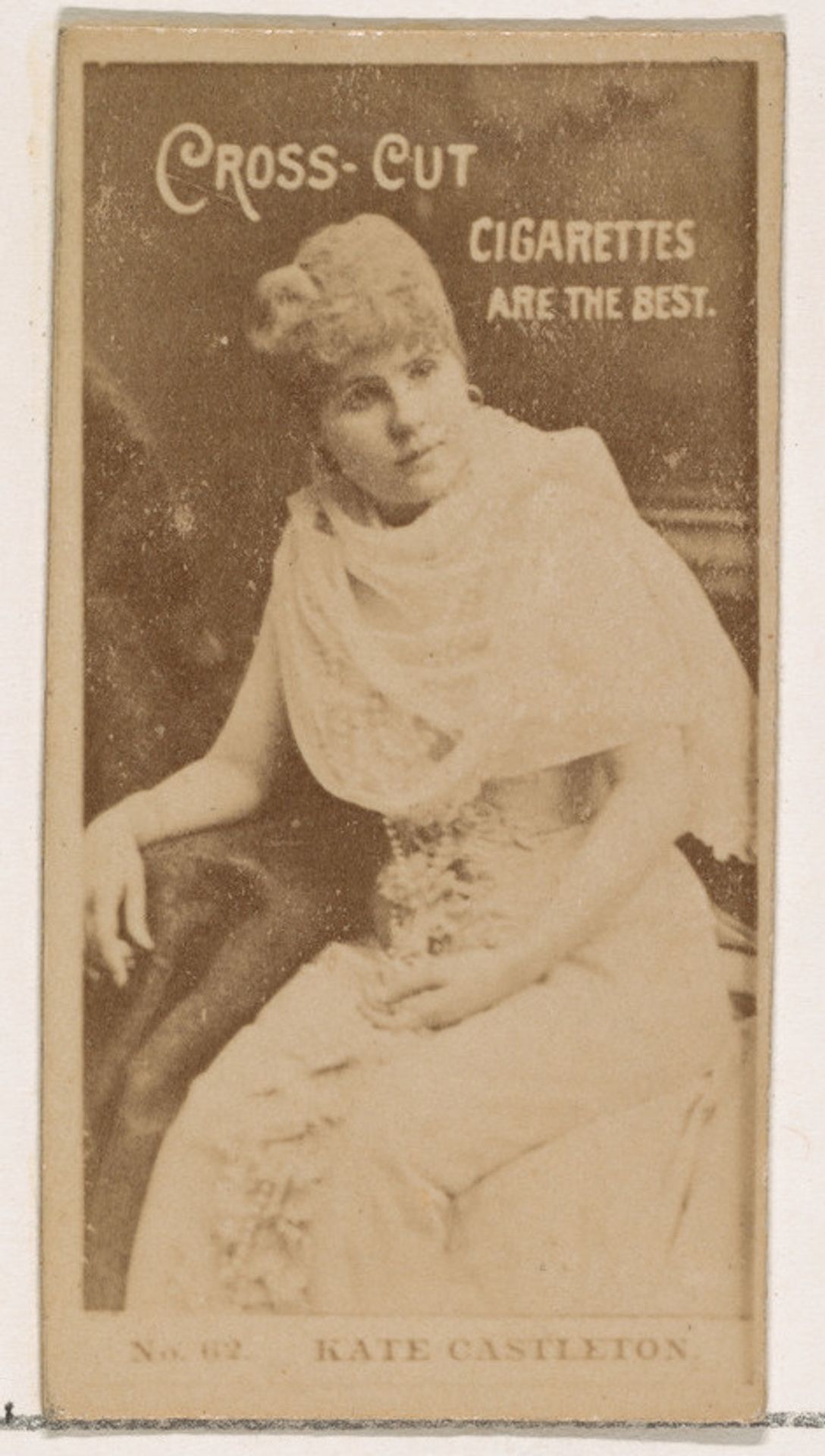 Card Number 62, Kate Castleton, from the Actors and Actresses series (N145-2) issued by Duke Sons & Co. to promote Cross Cut Cigarettes by W. Duke, Sons & Co.