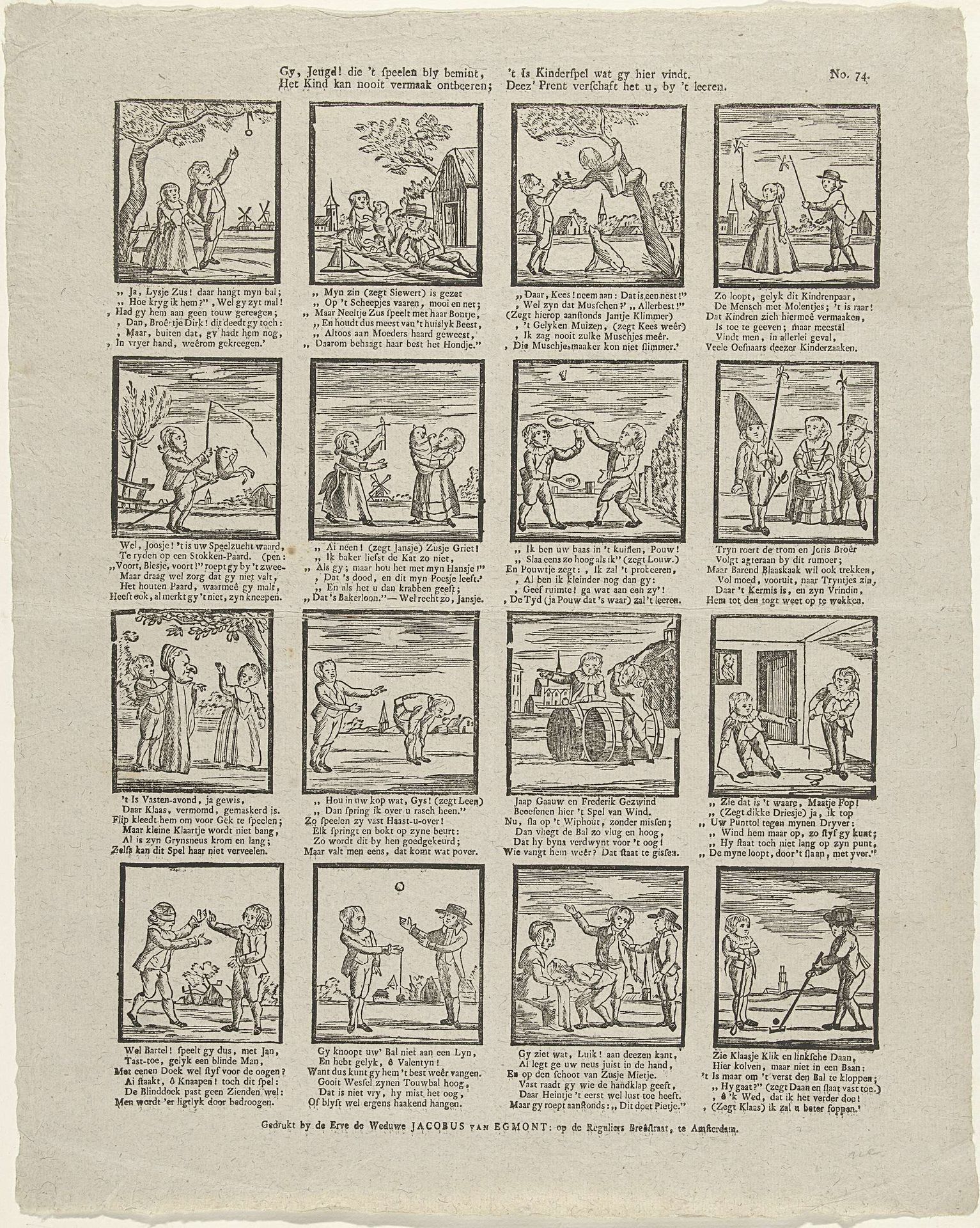Gy, jeugd! die 't speelen bly bemint, / Het kind kan nooit vermaak ontbeeren; / 't is kinderspel wat gy hier vindt. / Deez' prent verschaft het u, by het leeren by Erven de Weduwe Jacobus van Egmont