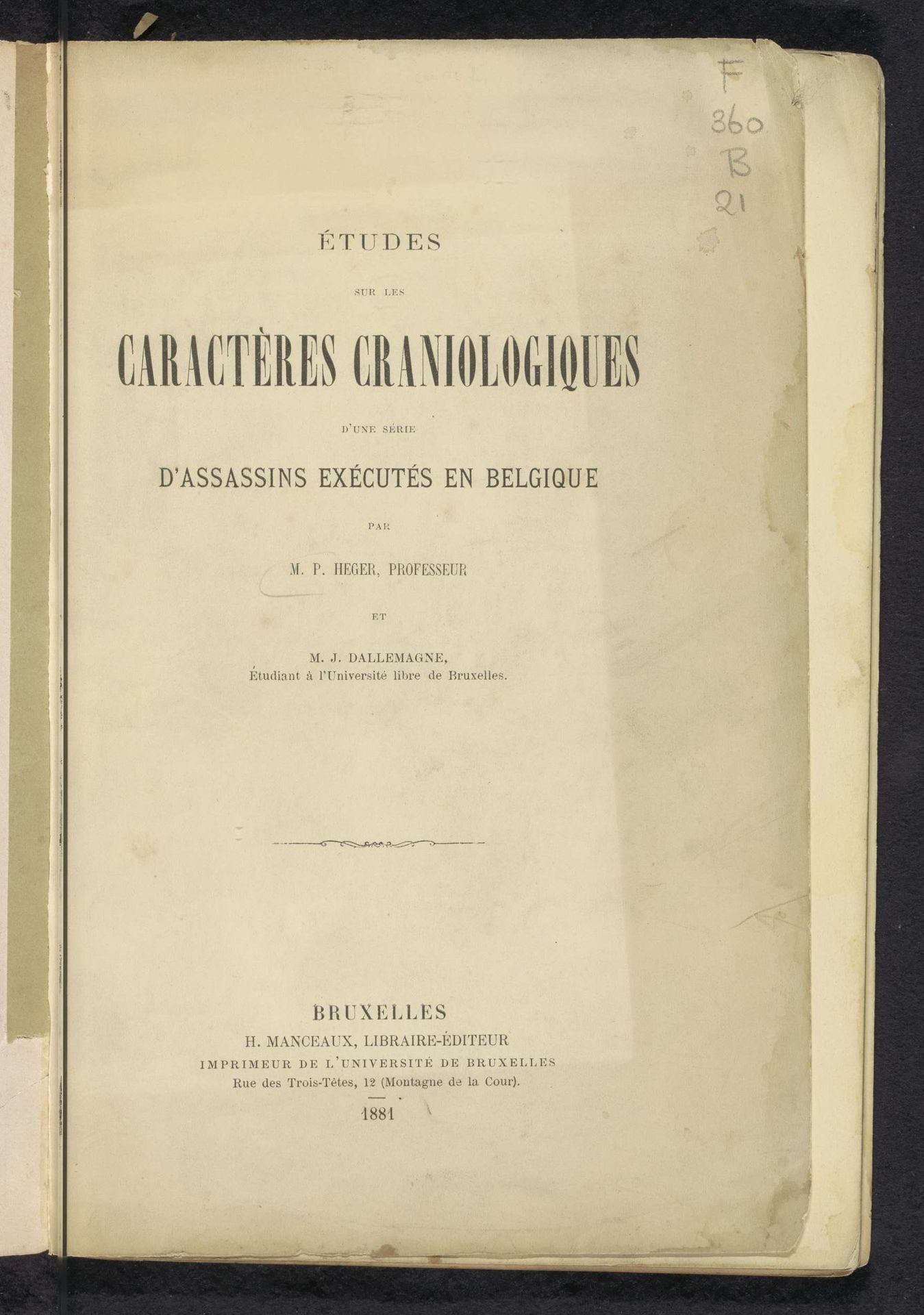 Études sur les caractères craniologiques d'une série d'assassins exécutés en Belgique by M.P. Heger