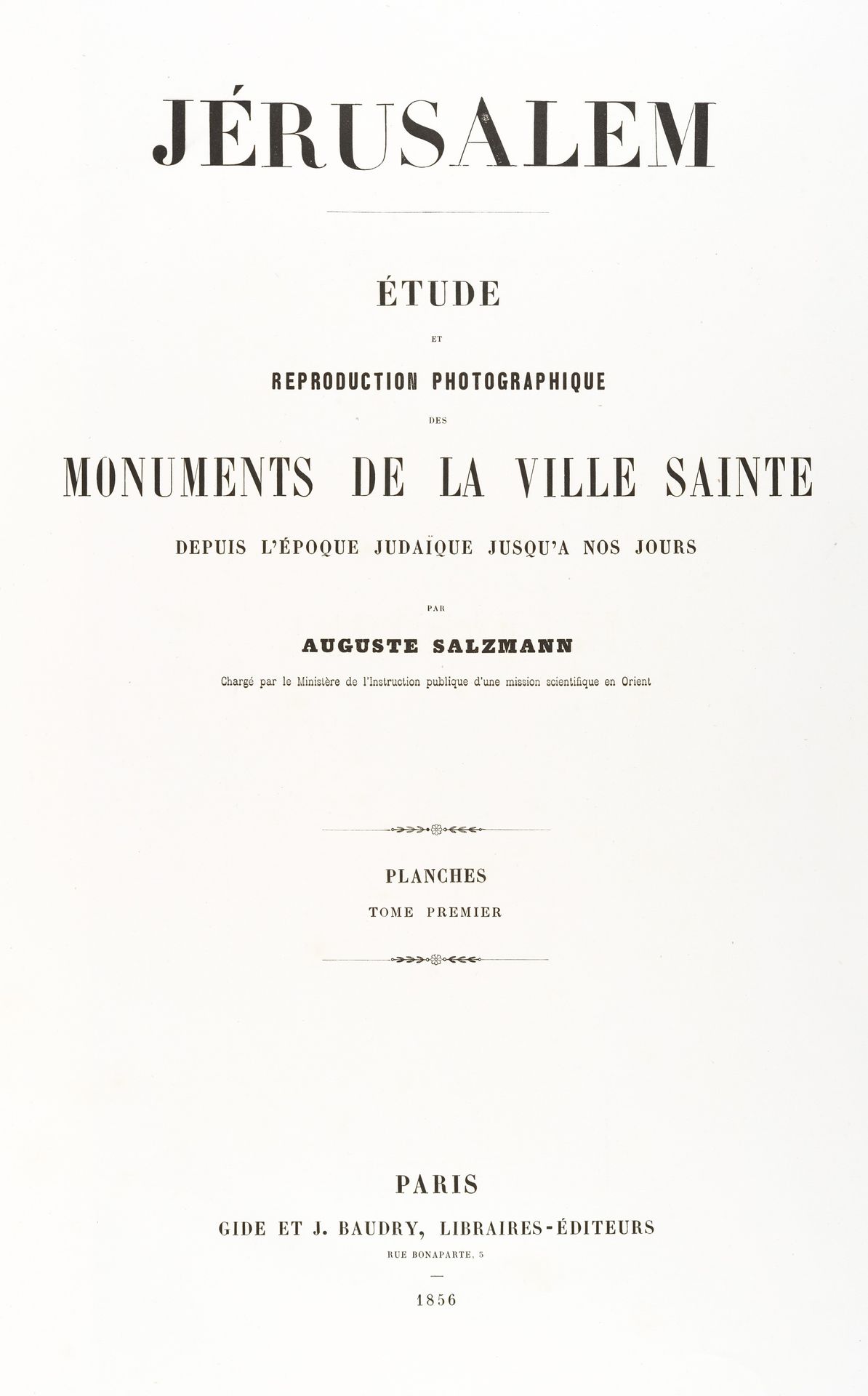 Jerusalem, Etude et reproduction photographique des monuments de la ville sainte depuis l' époque judaique jusqu'à nos jours 1856 by Auguste Salzmann